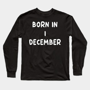 Born In 1 December Long Sleeve T-Shirt